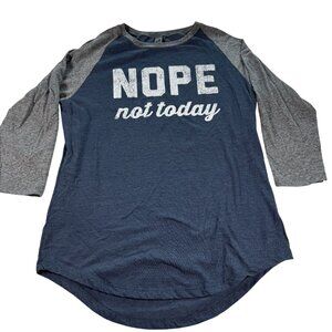 Nope Not Today Ladies Raglan Shirt Medium By Instant Message